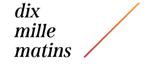 Dix mille matins 